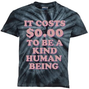 It Costs $0.00 To Be A Kind Human Being Kids Tie-Dye T-Shirt