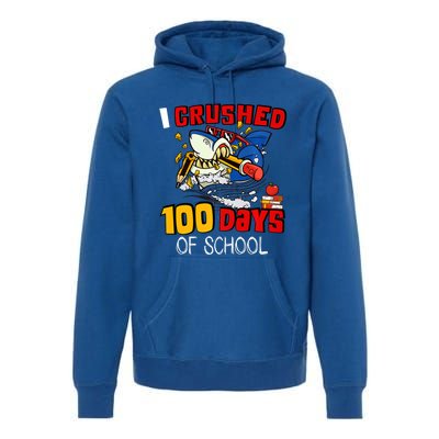 I Crushed 100 Days Of School Shark Crushing Happy 100th Day Gift Premium Hoodie