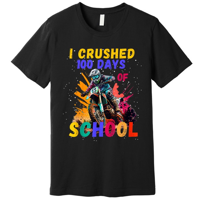 I Crushed 100 Days Of School Dirt Bike Premium T-Shirt