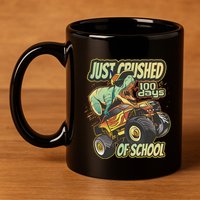I Crushed 100 Days Of School 100th Day Tgiftrex Funny 100th Gift 11oz C Handle Ceramic Mug