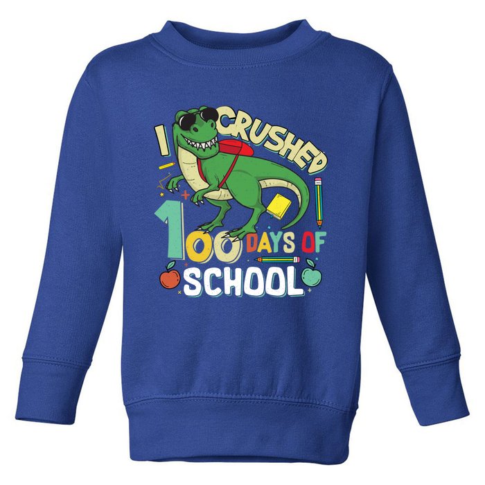 I Crushed 100 Days Of School T Rex Dinosaur Funny Great Gift Toddler Sweatshirt