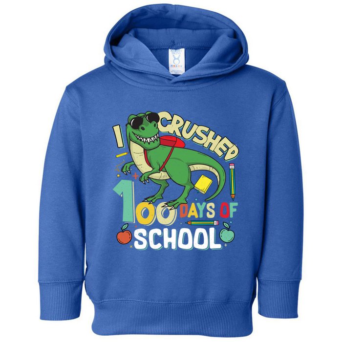 I Crushed 100 Days Of School T Rex Dinosaur Funny Great Gift Toddler Hoodie