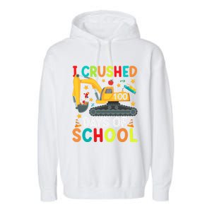 I Crushed 100 Days Of School Construction Excavator Gift Garment-Dyed Fleece Hoodie