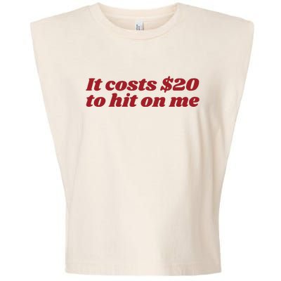 It Costs 20 To Hit On Me Garment-Dyed Women's Muscle Tee