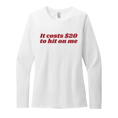 It Costs 20 To Hit On Me Womens CVC Long Sleeve Shirt