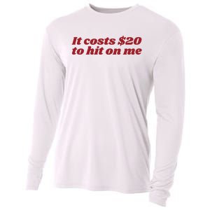 It Costs 20 To Hit On Me Cooling Performance Long Sleeve Crew