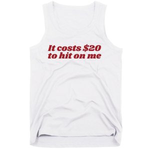 It Costs 20 To Hit On Me Tank Top