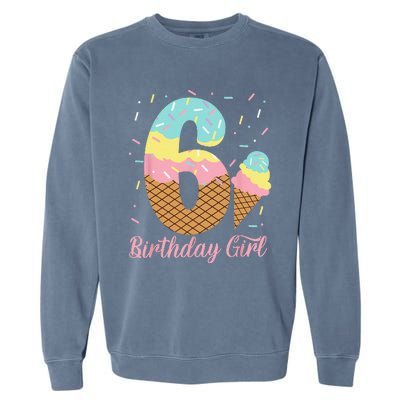 Ice Cream 6th Birthday Party Sweet 6 Years Old Garment-Dyed Sweatshirt