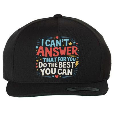 I Can't Answer That For You Staar Test Teacher Testing Day Wool Snapback Cap