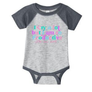 I Cry A Lot But IM So Productive Funny MotherS Day For Mom Infant Baby Jersey Bodysuit