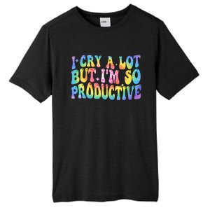 I Cry A Lot But Im So Productive Tall Fusion ChromaSoft Performance T-Shirt