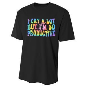 I Cry A Lot But Im So Productive Performance Sprint T-Shirt