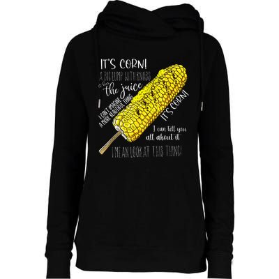 It’S Corn A Big Lump With Knobs It Has The Juice Womens Funnel Neck Pullover Hood