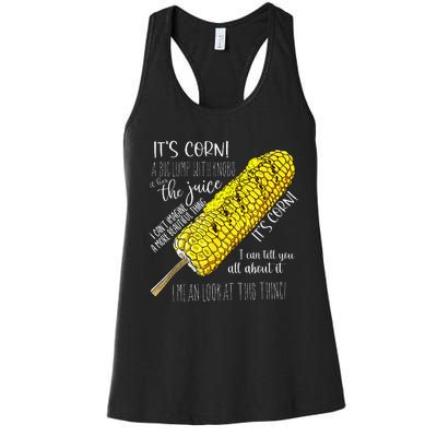 It’S Corn A Big Lump With Knobs It Has The Juice Women's Racerback Tank