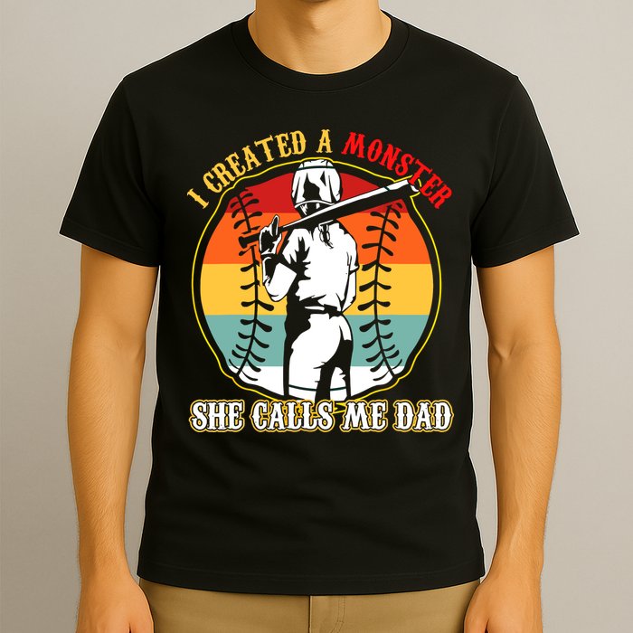 I Created A Monster She Call Me Dad Softball Baseball Lover T-Shirt