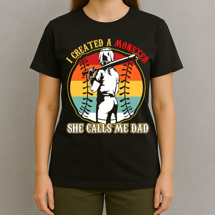I Created A Monster She Call Me Dad Softball Baseball Lover T-Shirt