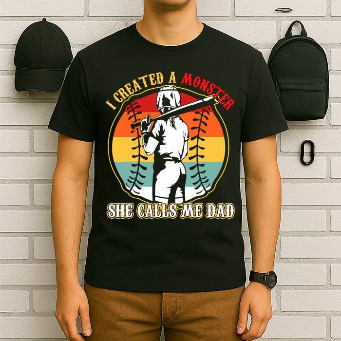 I Created A Monster She Call Me Dad Softball Baseball Lover T-Shirt