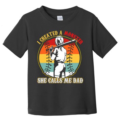 I Created A Monster She Call Me Dad Softball Baseball Lover Toddler T-Shirt