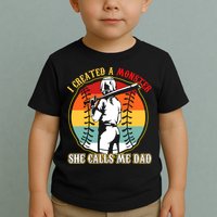 I Created A Monster She Call Me Dad Softball Baseball Lover Toddler T-Shirt