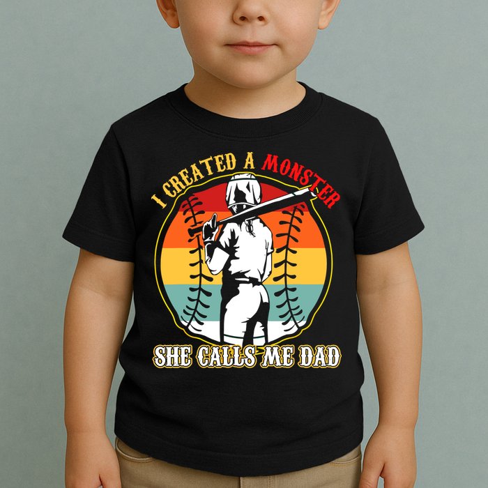 I Created A Monster She Call Me Dad Softball Baseball Lover Toddler T-Shirt