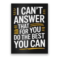 I Cant Answer That For You Staar Test Teacher Testing Day Poster