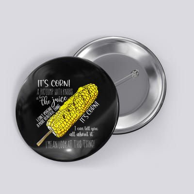 It’S Corn A Big Lump With Knobs It Has The Juice Button