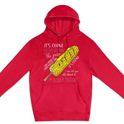 It’S Corn A Big Lump With Knobs It Has The Juice Premium Pullover Hoodie