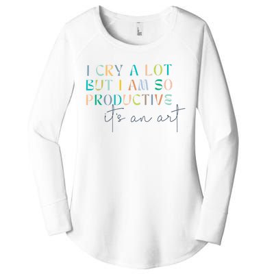 I Cry A Lot But I Am So Productive Women's Perfect Tri Tunic Long Sleeve Shirt