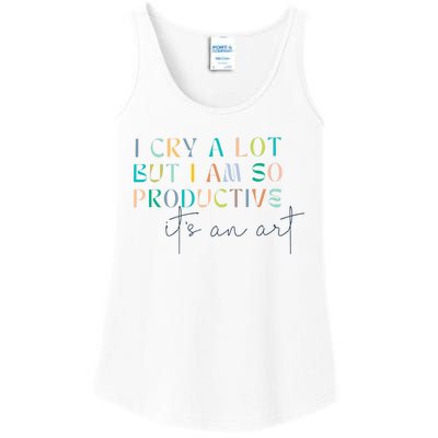 I Cry A Lot But I Am So Productive Ladies Essential Tank