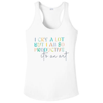 I Cry A Lot But I Am So Productive Ladies PosiCharge Competitor Racerback Tank