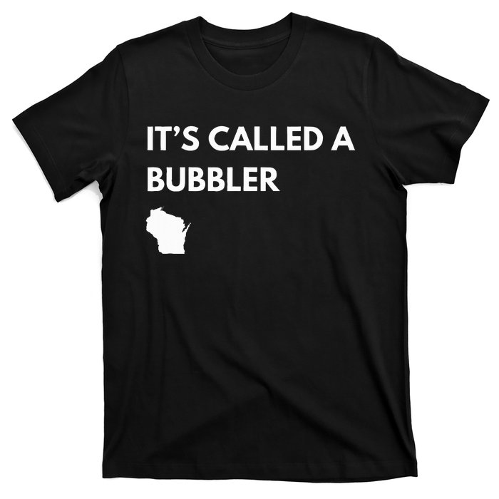 ItS Called A Bubbler Wisconsin Pride Design T-Shirt