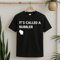 ItS Called A Bubbler Wisconsin Pride Design T-Shirt