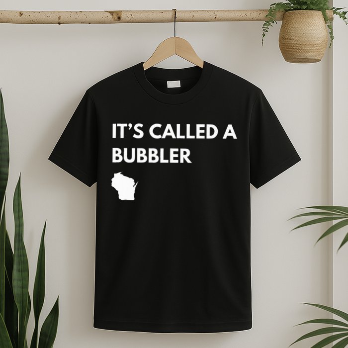 ItS Called A Bubbler Wisconsin Pride Design T-Shirt