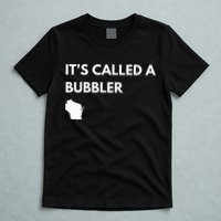 ItS Called A Bubbler Wisconsin Pride Design T-Shirt