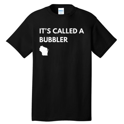 ItS Called A Bubbler Wisconsin Pride Design Tall T-Shirt