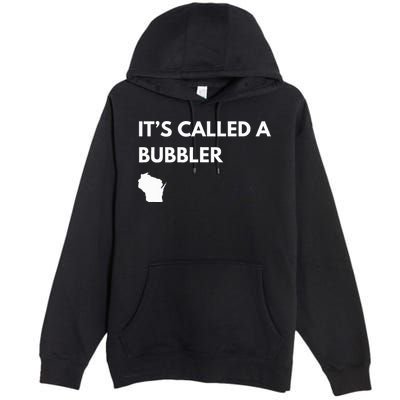 ItS Called A Bubbler Wisconsin Pride Design Premium Pullover Hoodie