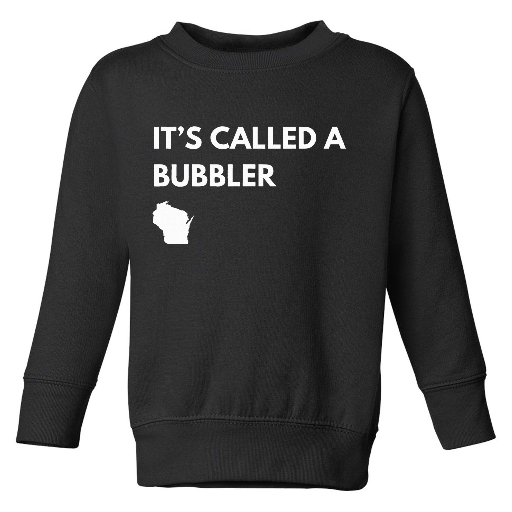 ItS Called A Bubbler Wisconsin Pride Design Toddler Sweatshirt