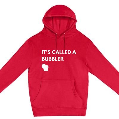 ItS Called A Bubbler Wisconsin Pride Design Premium Pullover Hoodie