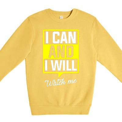 I Can And I Will Watch Me Motivational Inspirational Quote Premium Crewneck Sweatshirt