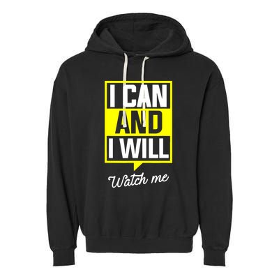I Can And I Will Watch Me Motivational Inspirational Quote Garment-Dyed Fleece Hoodie