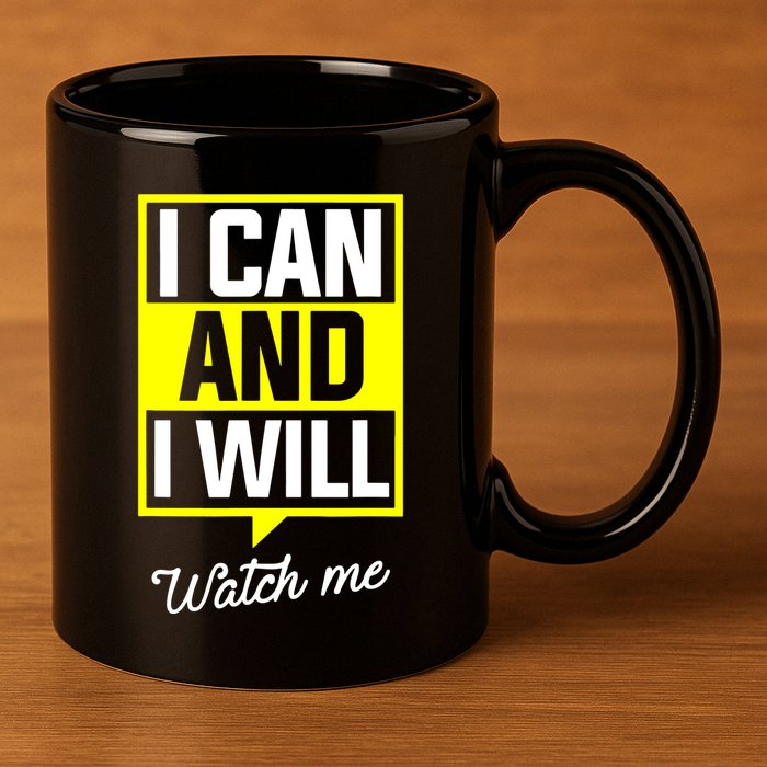 I Can And I Will Watch Me Motivational Inspirational Quote 11oz C Handle Ceramic Mug