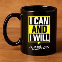 I Can And I Will Watch Me Motivational Inspirational Quote 11oz C Handle Ceramic Mug