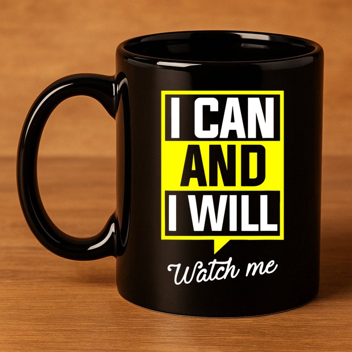 I Can And I Will Watch Me Motivational Inspirational Quote 11oz C Handle Ceramic Mug