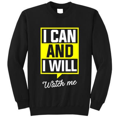 I Can And I Will Watch Me Motivational Inspirational Quote Tall Sweatshirt