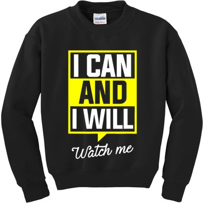 I Can And I Will Watch Me Motivational Inspirational Quote Kids Sweatshirt