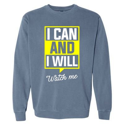 I Can And I Will Watch Me Motivational Inspirational Quote Garment-Dyed Sweatshirt