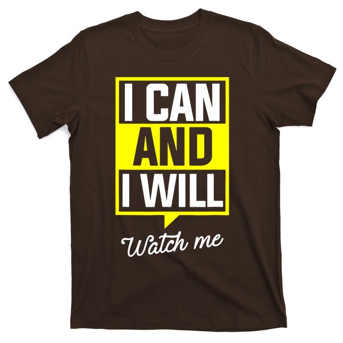 I Can And I Will Watch Me Motivational Inspirational Quote T-Shirt