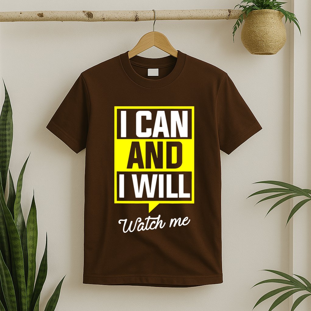 I Can And I Will Watch Me Motivational Inspirational Quote T-Shirt