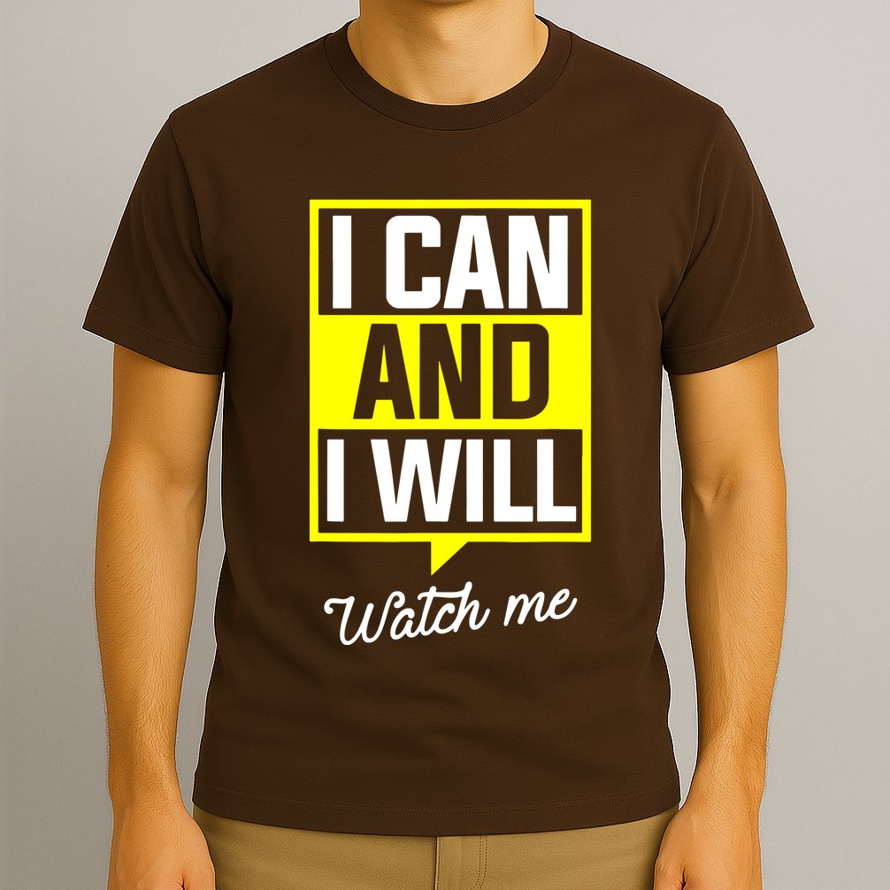 I Can And I Will Watch Me Motivational Inspirational Quote T-Shirt