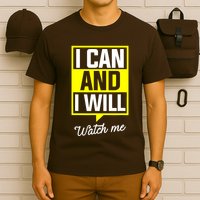 I Can And I Will Watch Me Motivational Inspirational Quote T-Shirt